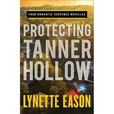 Protecting Tanner Hollow - by  Lynette Eason (Paperback)