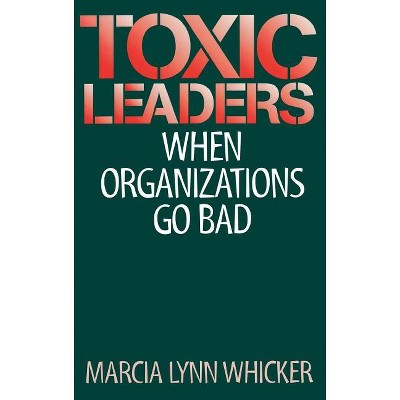 Toxic Leaders - by  Marcia Whicker (Hardcover)