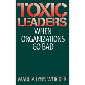 Toxic Leaders - by  Marcia Whicker (Hardcover) - 1 of 1