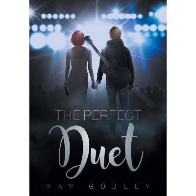 The Perfect Duet - by  Kay Godley (Paperback)