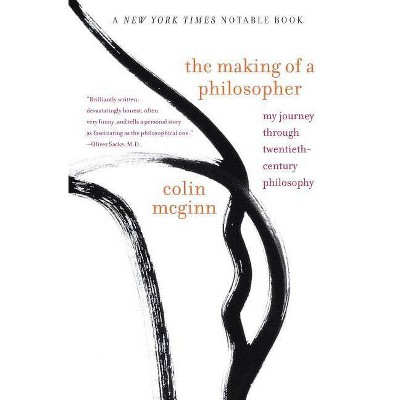 The Making of a Philosopher - by  Colin McGinn (Paperback)