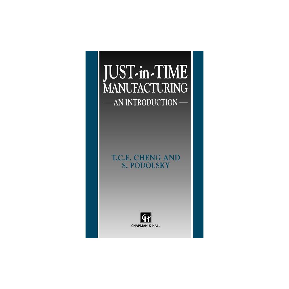 Just-In-Time Manufacturing - by T C Cheng & S Podolsky (Hardcover)
