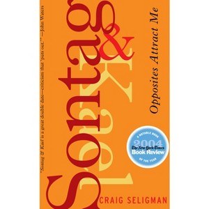 Sontag and Kael - by  Craig Seligman (Paperback) - 1 of 1