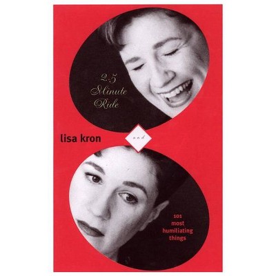 2.5 Minute Ride & 101 Humiliating Stories - by  Lisa Kron (Paperback)