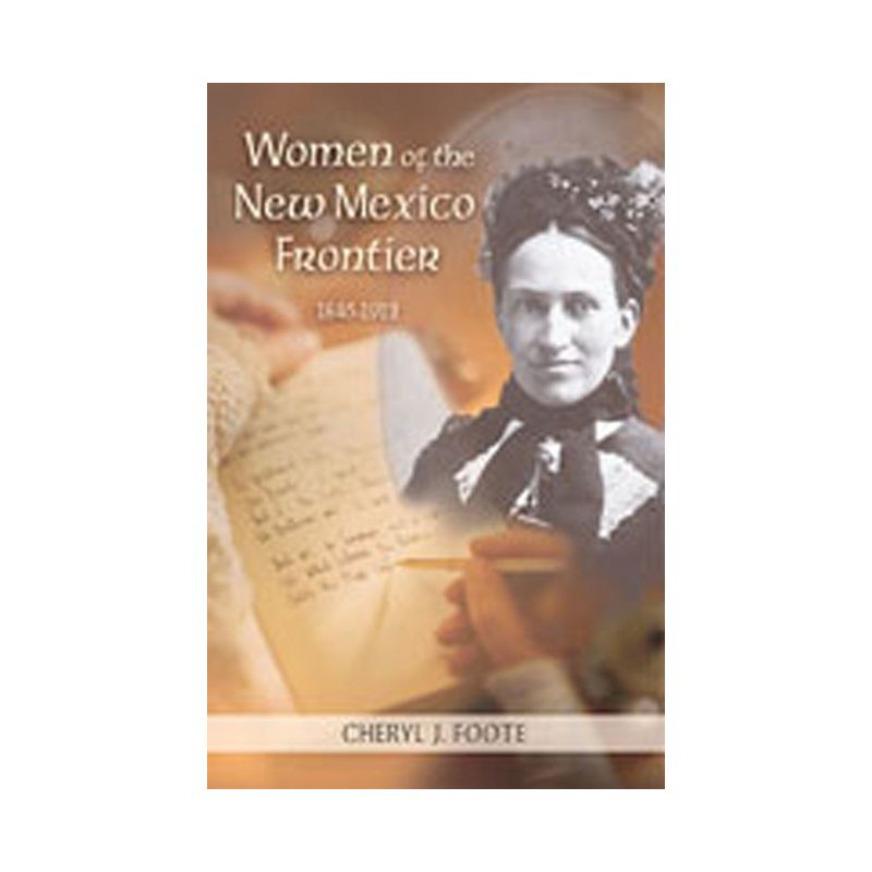 Women of the New Mexico Frontier, 1846-1912 - 2nd Edition by  Cheryl J Foote (Paperback), 1 of 2