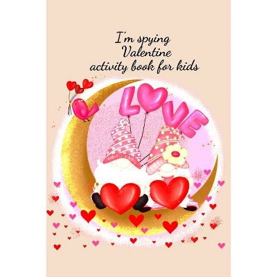 I'm spying Valentine activity book for kids - by  Cristie Publishing (Paperback)