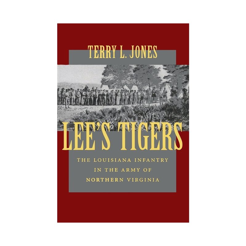 Lee's Tigers - (Civil War (Louisana State University Press)) by  Terry L Jones (Paperback), 1 of 2