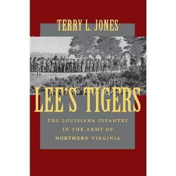 Lee's Tigers - (Civil War (Louisana State University Press)) by  Terry L Jones (Paperback)