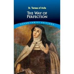 The Way of Perfection - (Dover Thrift Editions: Religion) by  St Teresa of Avila (Paperback) - 1 of 1