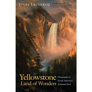 Yellowstone, Land of Wonders - by  Jules LeClercq (Hardcover) - 1 of 1