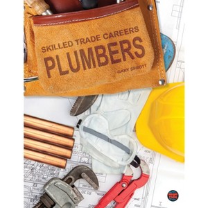 Plumbers - (Skilled Trade Careers) by  Gary Sprott (Hardcover) - 1 of 1