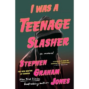 I Was a Teenage Slasher - by Stephen Graham Jones - 1 of 1