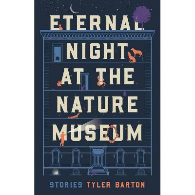 Eternal Night at the Nature Museum - by  Tyler Barton (Paperback)