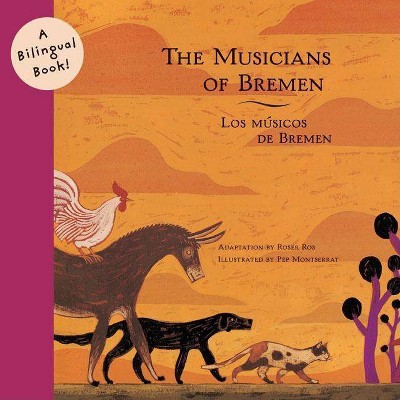 The Musicians of Bremen/Los Musicos de Bremen - (Bilingual Fairy Tales (Paperback)) by  Roser Ros (Paperback)