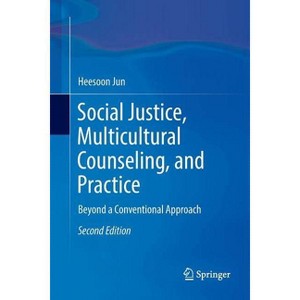 Social Justice, Multicultural Counseling, and Practice - 2nd Edition by  Heesoon Jun (Paperback) - 1 of 1
