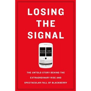 Losing the Signal - by  Jacquie McNish & Sean Silcoff (Paperback) - 1 of 1