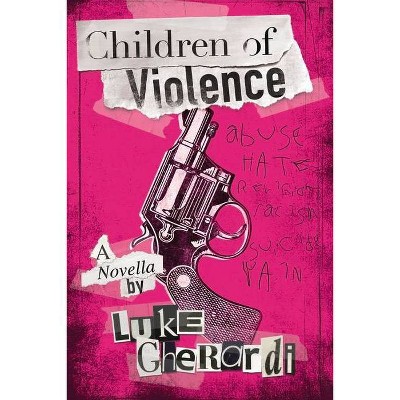 Children of Violence - by  Luke Gherardi (Paperback)