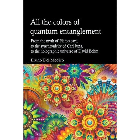 All The Colors Of Quantum Entanglement - By Bruno Del Medico (paperback) :  Target