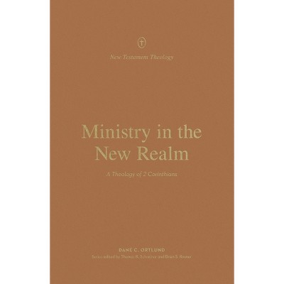 Ministry in the New Realm - (New Testament Theology) by  Dane Ortlund (Paperback)