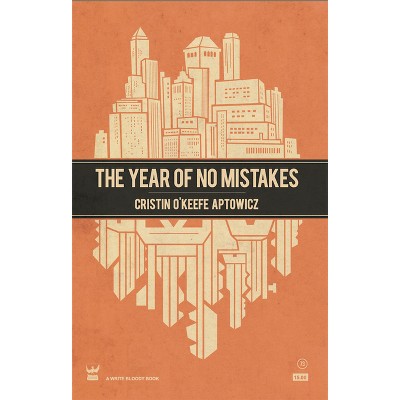 The Year of No Mistakes - by  Cristin O'Keefe Aptowicz (Paperback)