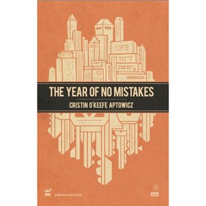 The Year of No Mistakes - by  Cristin O'Keefe Aptowicz (Paperback) - 1 of 1