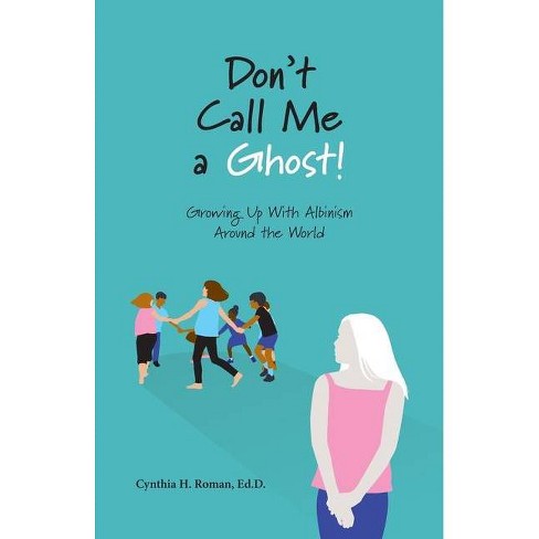 Don't Call Me A Ghost! Growing Up With Albinism Around The World ...