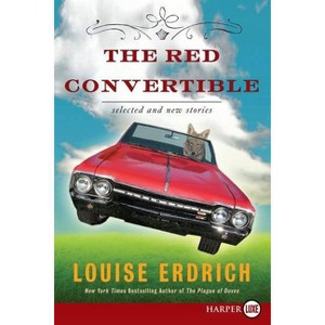 The Red Convertible - Large Print by  Louise Erdrich (Paperback) - 1 of 1