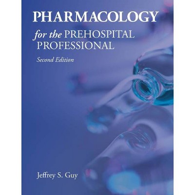 Pharmacology for the Prehospital Professional - 2nd Edition by  Jeffrey S Guy (Paperback)