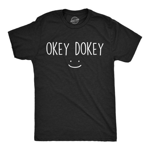 Мужские футболки Crazy Dog T-Shirts, Inc. Mens Funny T Shirts Okey Dokey Sarcastic Smiling Graphic Tee for Men - Crazy Dog Men's T Shirt with Fun Design Black XL