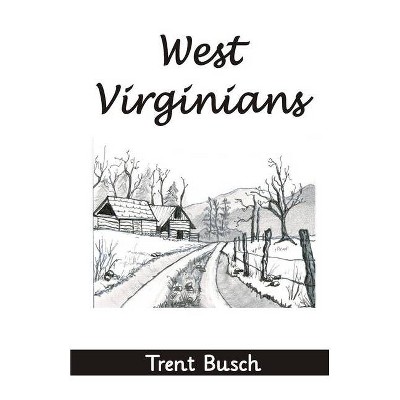 West Virginians - by  Trent Busch (Paperback)