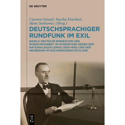 Deutschsprachiger Rundfunk Im Exil - by  Carsten Gansel & Hans Sarkowicz & Sascha Feuchert (Hardcover)