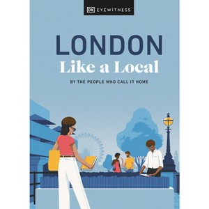 London Like a Local - (Local Travel Guide) by  Florence Derrick & Marlene Landu & Olivia Pass (Hardcover) - 1 of 1