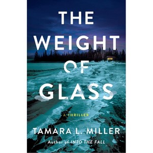 The Weight of Glass - by  Tamara L Miller (Paperback) - 1 of 1