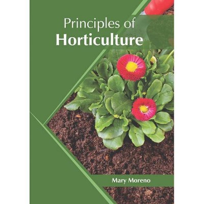 Principles of Horticulture - by  Mary Moreno (Hardcover)