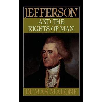 Jefferson and the Rights of Man - Volume II - (Jefferson & His Time (Little Brown & Company)) by  Dumas Malone (Paperback)