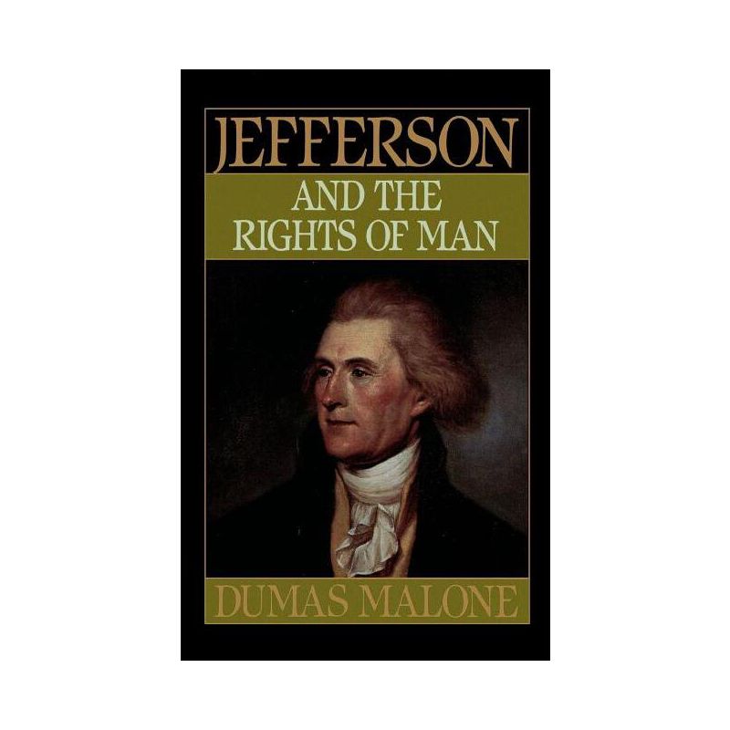 Jefferson and the Rights of Man - Volume II - (Jefferson & His Time (Little Brown & Company)) by  Dumas Malone (Paperback), 1 of 2