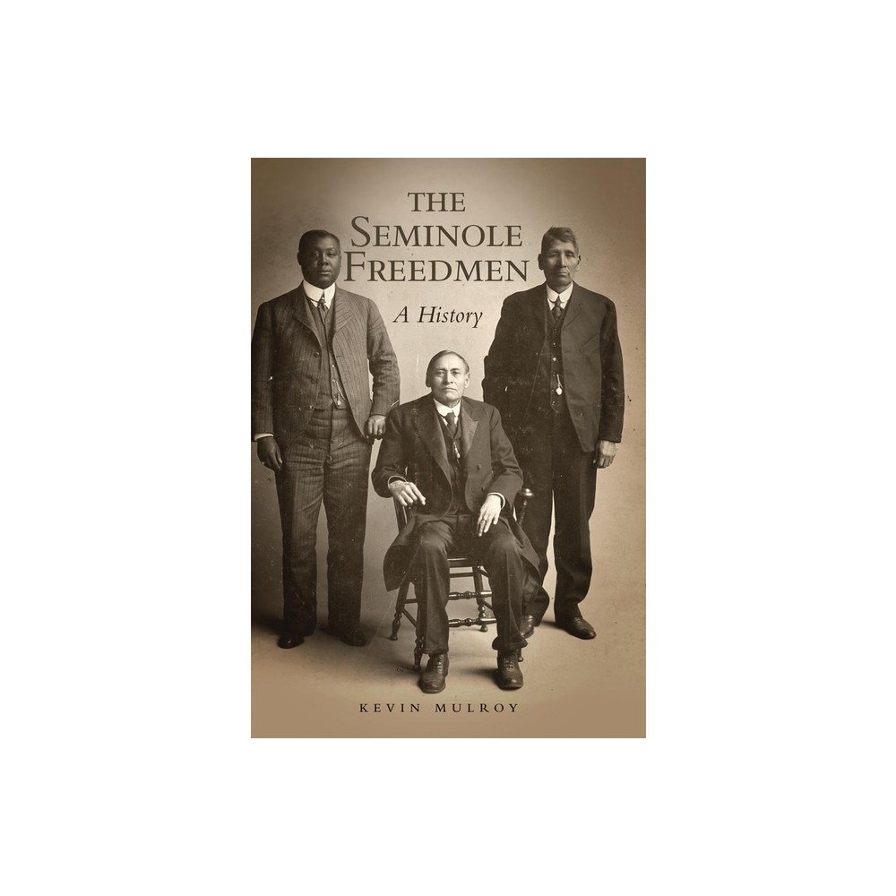 The Seminole Freedmen - (Race and Culture in the American West) by Kevin Mulroy (Paperback)