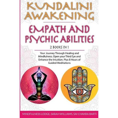 Kundalini Awakening Empath and Psychic Abilities 2 in 1 - by  Mindfulness Lodge & Sarah Williams & Sai Chakra Barti (Paperback)