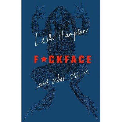 F*ckface - by  Leah Hampton (Hardcover)