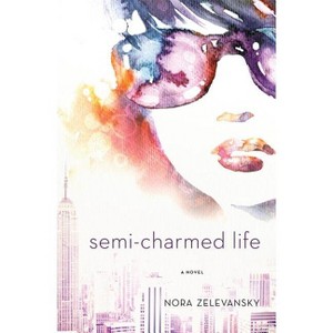 Semi-Charmed Life - by  Nora Zelevansky (Paperback) - 1 of 1