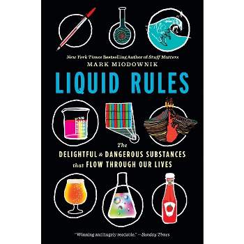 Liquid Rules - by  Mark Miodownik (Paperback)
