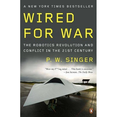 Wired for War - by  P W Singer (Paperback)