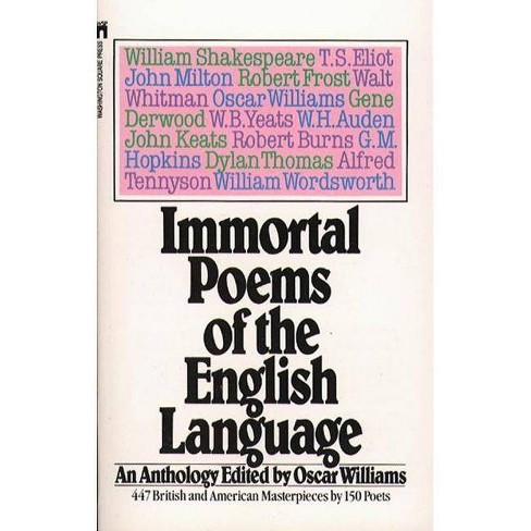 Immortal Poems Of The English Language By Oscar Williams Paperback Target