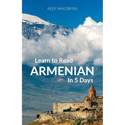 Learn to Read Armenian in 5 Days - by  Alex Hakobyan (Paperback)