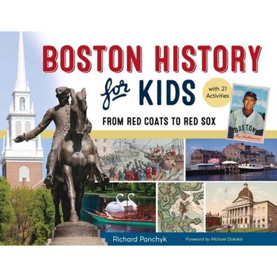 Boston History for Kids, 67 - (For Kids) by  Richard Panchyk (Paperback)