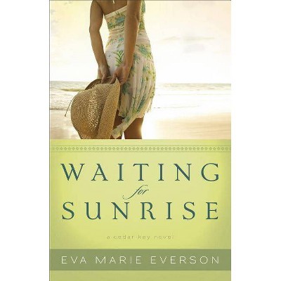 Waiting for Sunrise - by  Eva Marie Everson (Paperback)