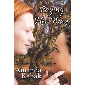 Paying Her Way - by  Amanda Kabak (Paperback) - 1 of 1