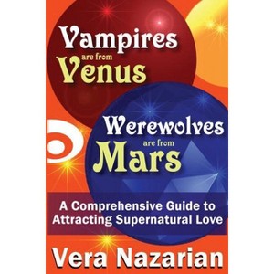 Vampires Are from Venus, Werewolves Are from Mars - by  Vera Nazarian (Paperback) - 1 of 1