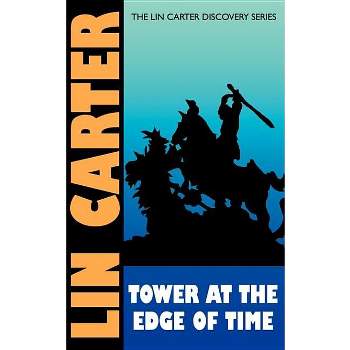 Tower at the Edge of Time - (Lin Carter Discovery) by  Lin Carter (Paperback)