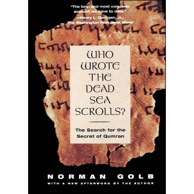 Who Wrote the Dead Sea Scrolls? - by  Norman Golb (Paperback)